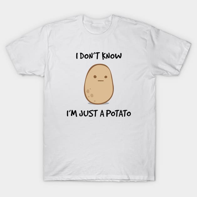 I Don't Know, I'm Just A Potato T-Shirt by CornerCacti